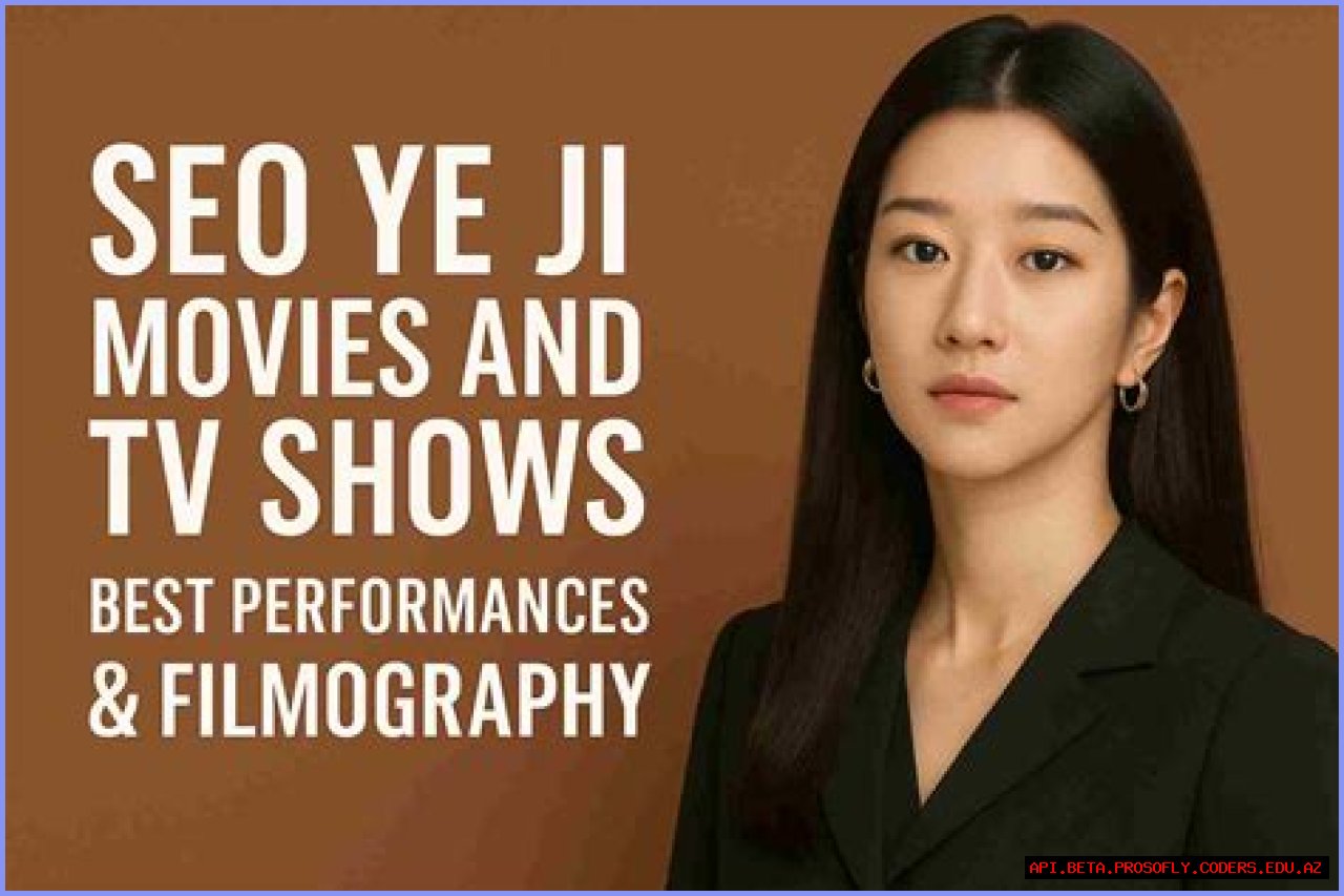 All About Seo Ye Ji: Movies And TV Shows