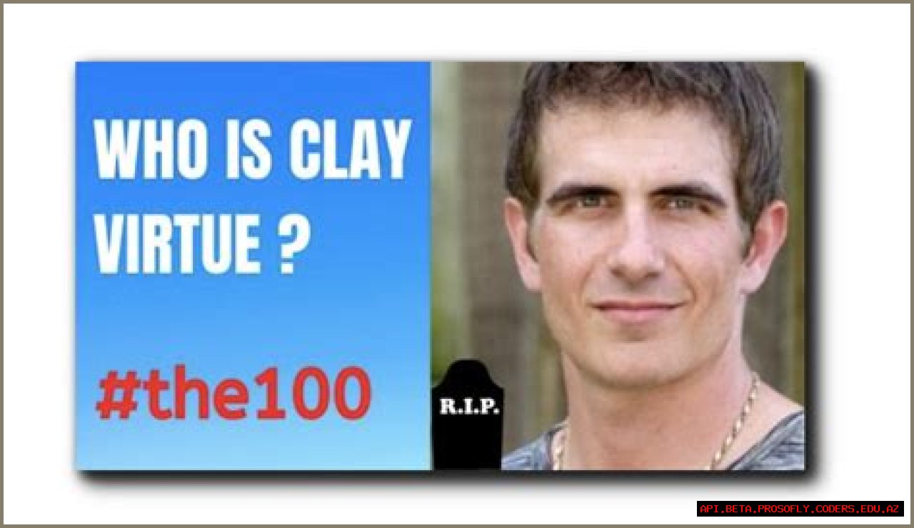 Unlocking The Power Of Clay: Unveiling The Secrets Of Virtue In The 100